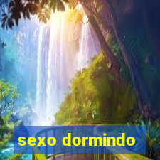 sexo dormindo